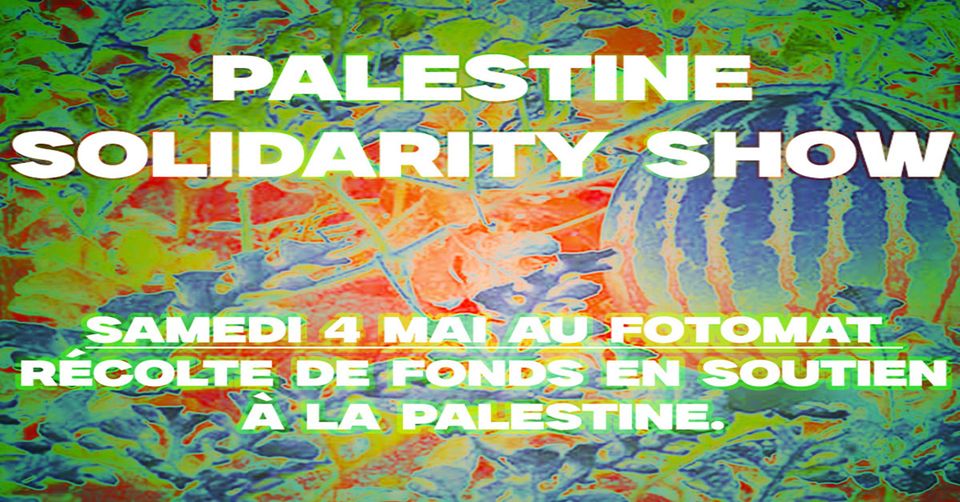 PALESTINE SOLIDARITY SHOW Le Fotomat 